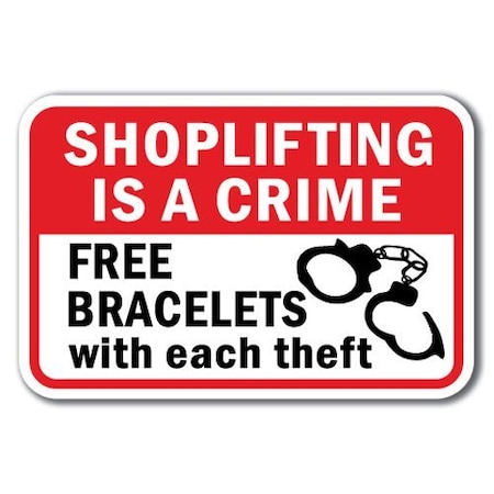 Signmission Shoplifting Is Crime Free Bracelets w/ Each Theft 12inx18in Heavy Gauge, A-1218 Shoplifting - S Is C A-1218 Shoplifting - S Is A C